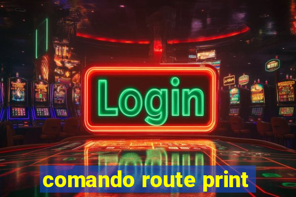 comando route print