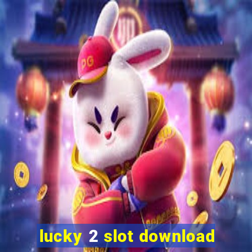 lucky 2 slot download