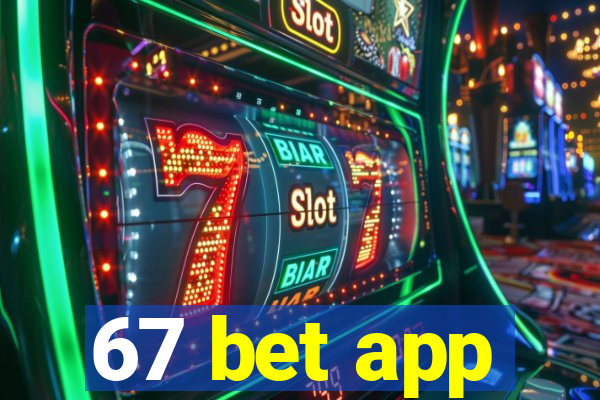 67 bet app