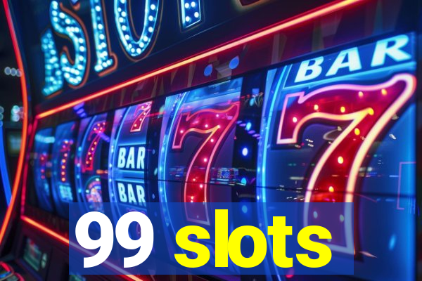 99 slots