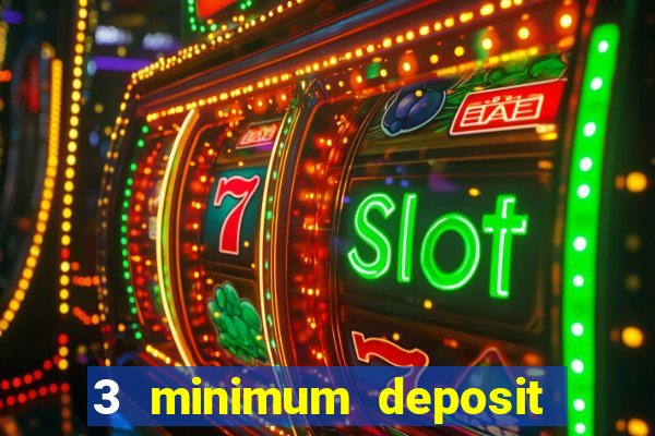 3 minimum deposit mobile casino