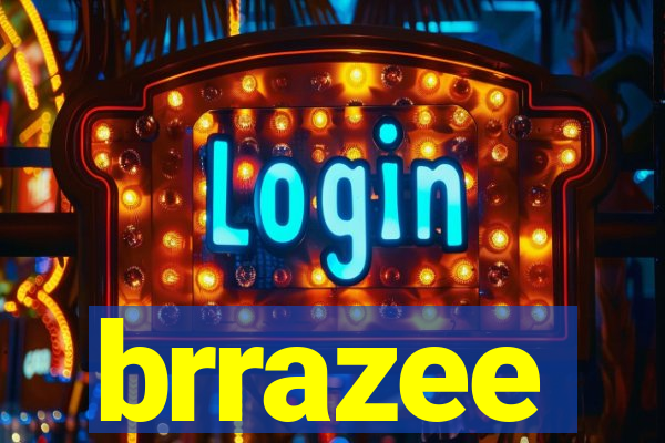 brrazee