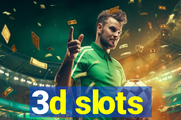 3d slots