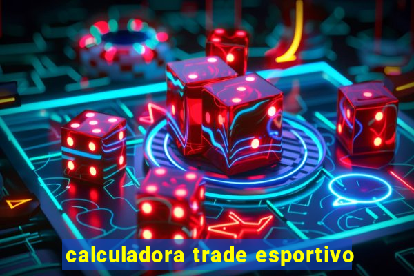 calculadora trade esportivo