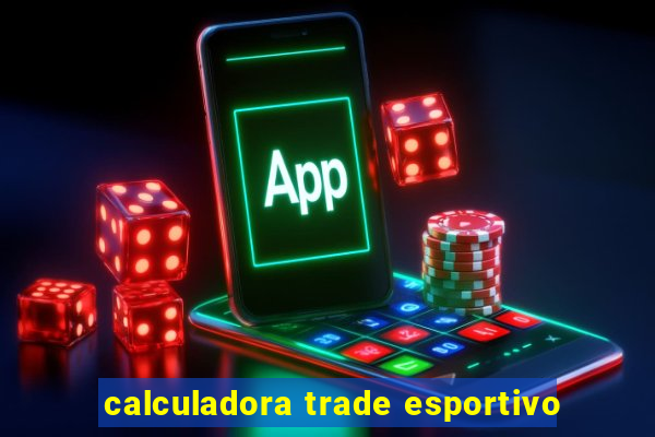 calculadora trade esportivo