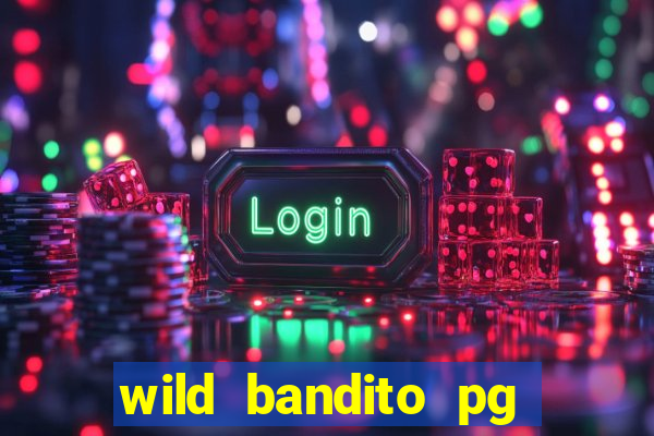 wild bandito pg soft demo slot