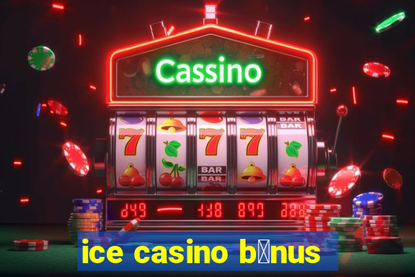 ice casino b么nus