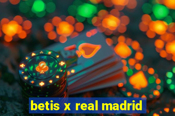 betis x real madrid