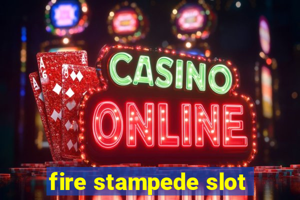 fire stampede slot