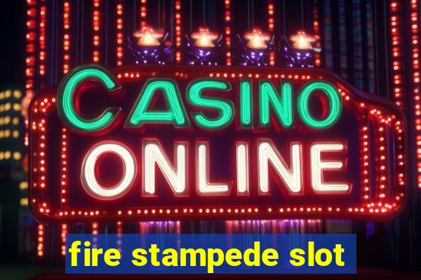 fire stampede slot