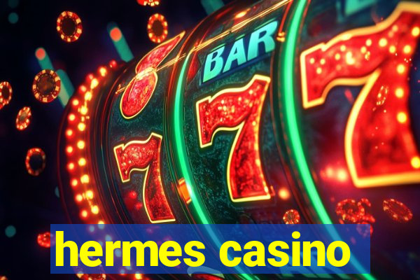 hermes casino