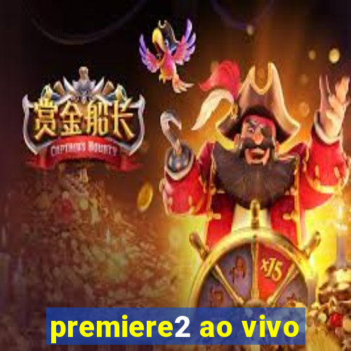 premiere2 ao vivo