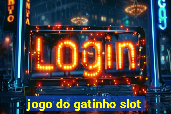 jogo do gatinho slot