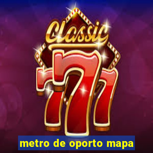 metro de oporto mapa