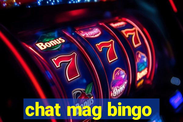 chat mag bingo