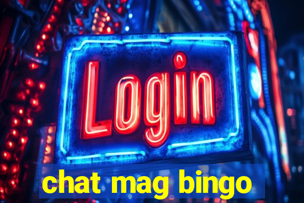 chat mag bingo