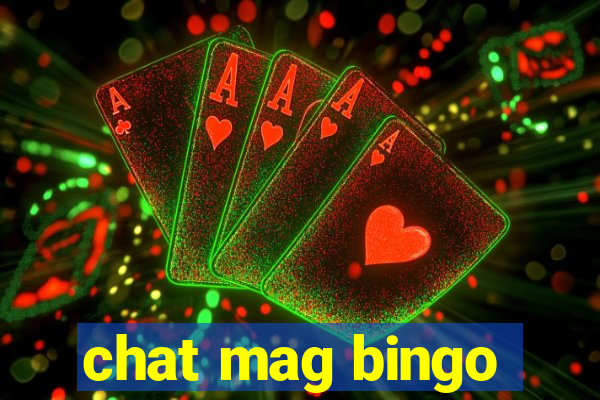 chat mag bingo