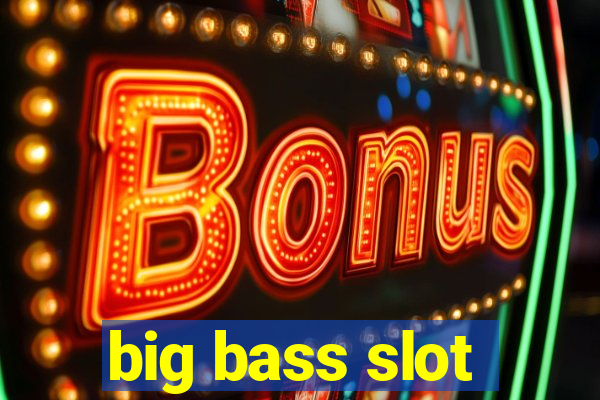 big bass slot