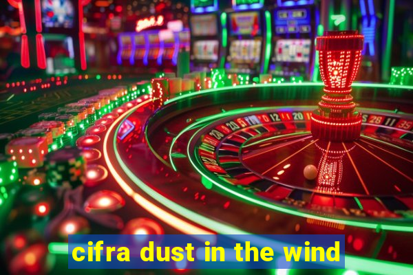 cifra dust in the wind