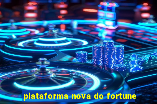 plataforma nova do fortune