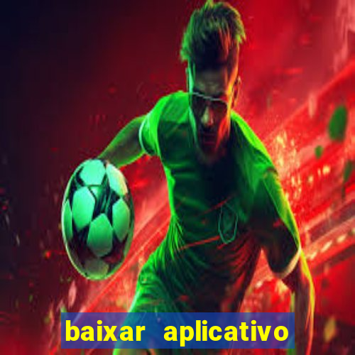 baixar aplicativo jogo do tigrinho