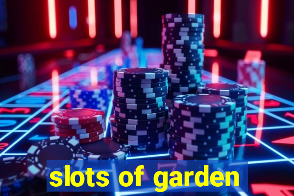 slots of garden