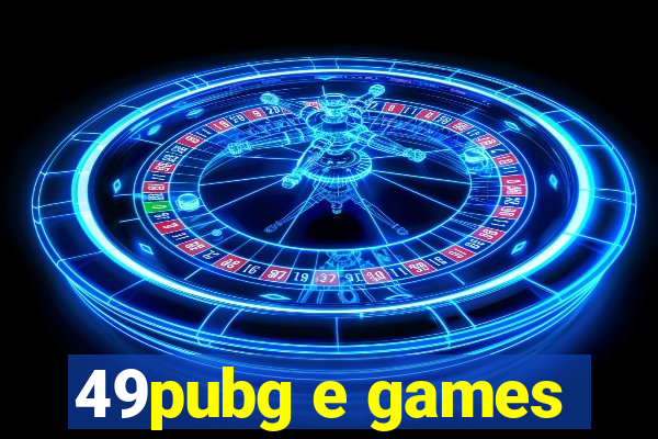 49pubg e games