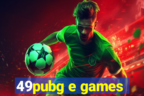 49pubg e games