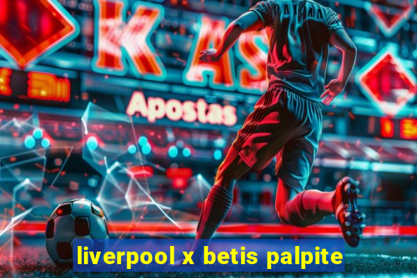 liverpool x betis palpite