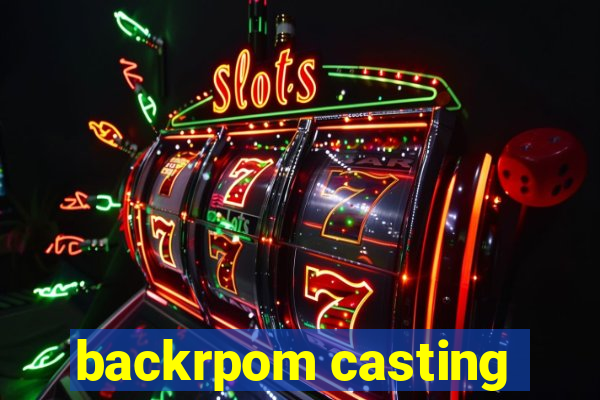 backrpom casting