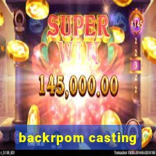 backrpom casting