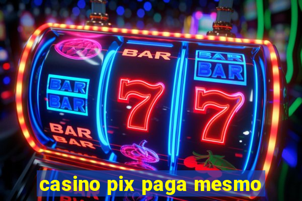 casino pix paga mesmo