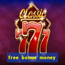 free bonus money no deposit casino