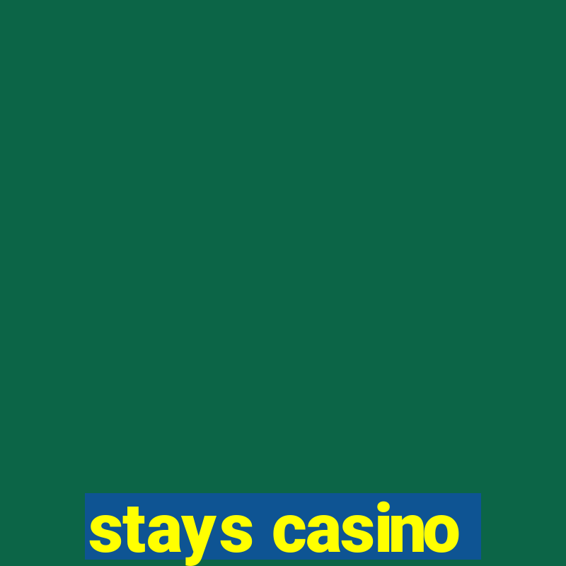 stays casino