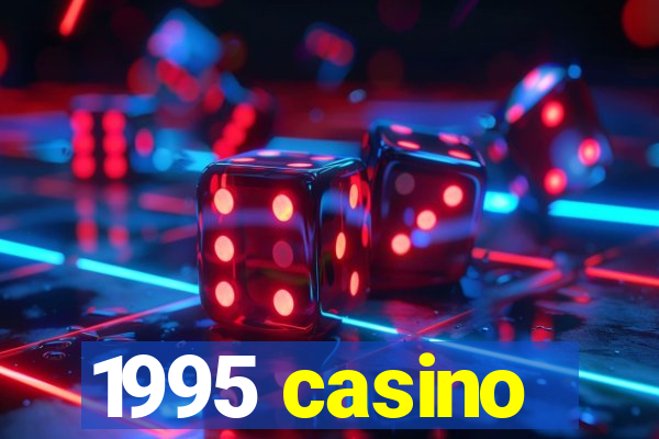 1995 casino