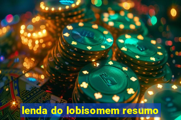 lenda do lobisomem resumo