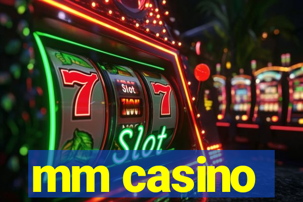 mm casino