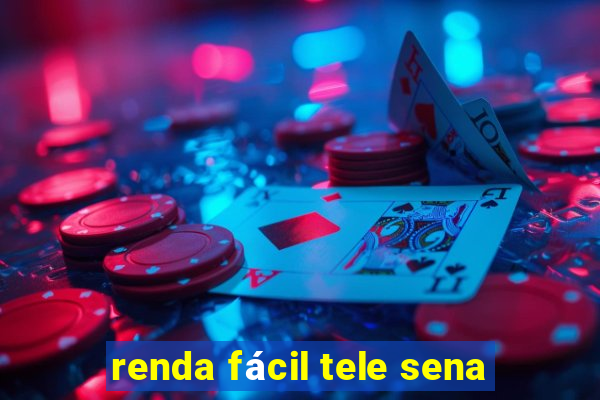 renda fácil tele sena