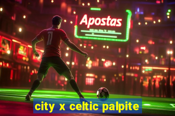 city x celtic palpite