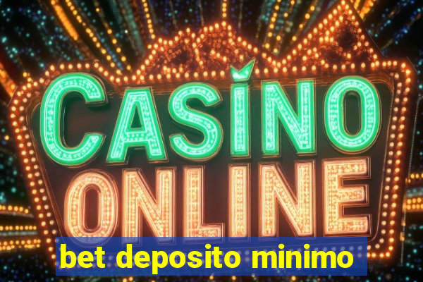 bet deposito minimo