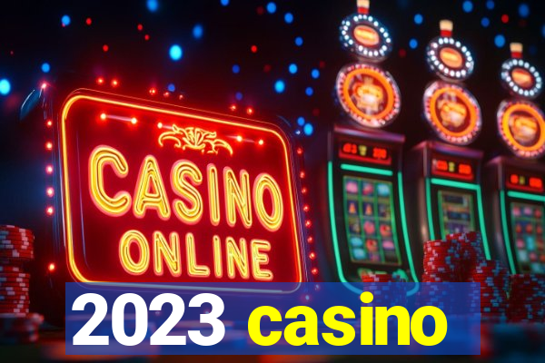 2023 casino