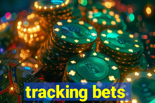 tracking bets