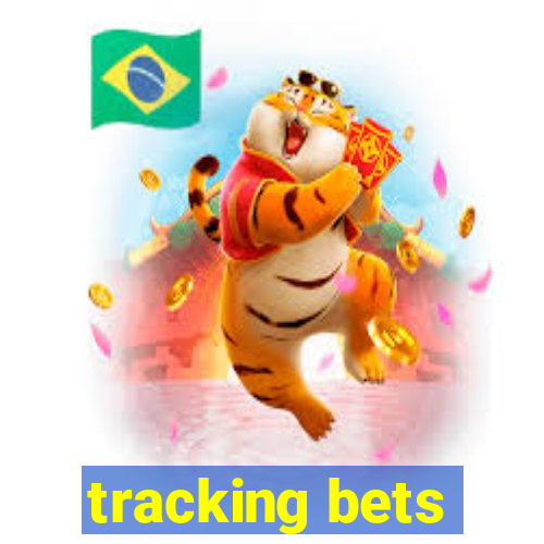 tracking bets