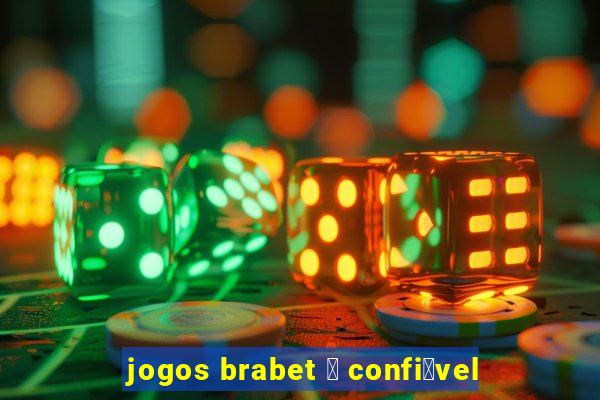 jogos brabet 茅 confi谩vel