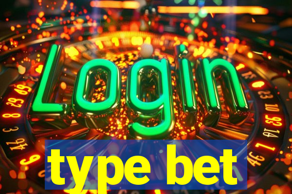 type bet