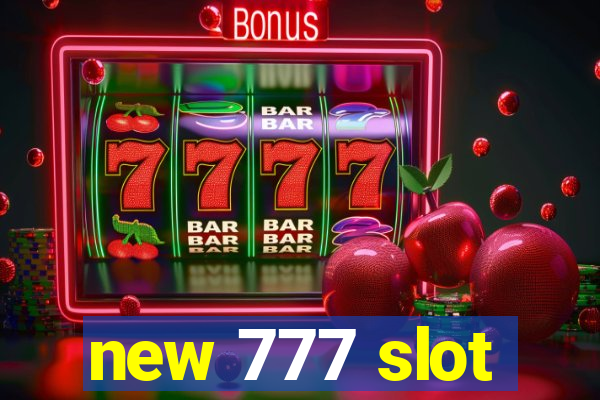 new 777 slot