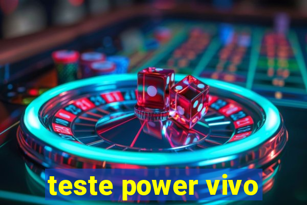 teste power vivo