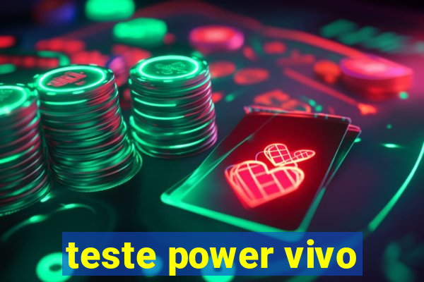 teste power vivo