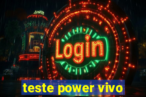 teste power vivo