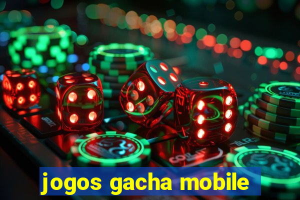 jogos gacha mobile